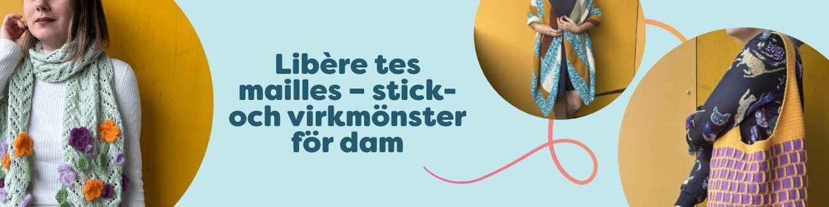 Libère tes mailles – stick- och virkmönster för dam