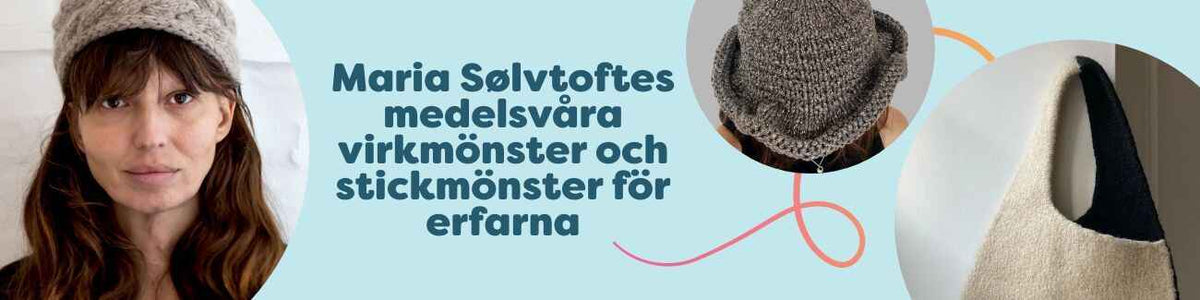 Maria Sølvtoftes medelsvåra virkmönster och stickmönster för erfarna