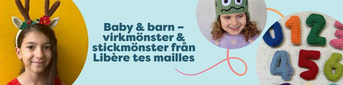 Kollektion 'Baby & barn' med virk- och stickmönster från Libère tes mailles hos Hobbii – mössor, pannband och siffror för barn i mjuka färger.