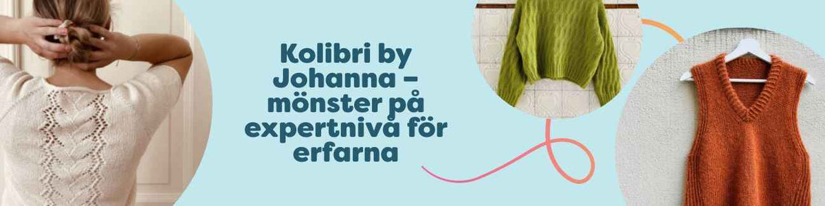 Kolibri by Johanna – kollektion med avancerade stickmönster: tee, sweater, slipover och cardigan från Hobbii, för erfarna hantverkare.