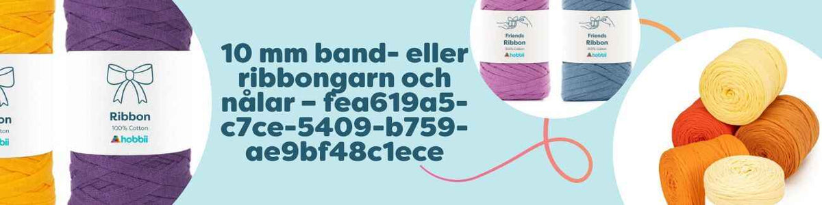 Kollektion med 10 mm bandgarn och ribbongarn i flera färger samt matchande 10 mm virknålar och stickor från Hobbii, idealiskt för korgar, väskor och hemtextil.