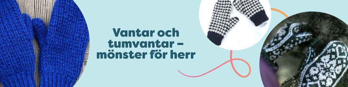 Kollektion med herrvantar och tumvantar: stick- och virkmönster i olika stilar som ribbat, flerfärg och fingerlösa; neutrala färger, varm vinterkänsla.