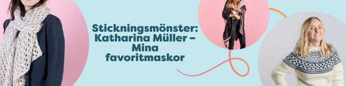 Kollage med stickningsprojekt av Katharina Müller i serien Mina favoritmaskor: sjal, halsduk, fair isle-tröja, pannband och sommarpläd från Hobbii.