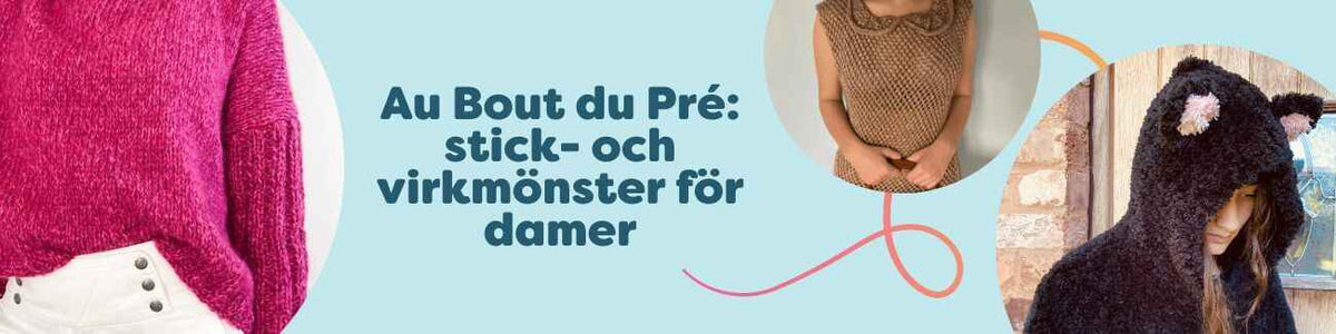 Au Bout du Pré: stick- och virkmönster för damer