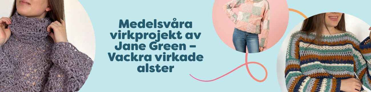Medelsvåra virkprojekt av Jane Green – Vackra virkade alster