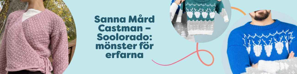 Kollektion med Soolorado-mönster av Sanna Mård Castman för erfarna – omlottkofta och tröjor i harmoniska färger, stylade med Hobbii-garner.