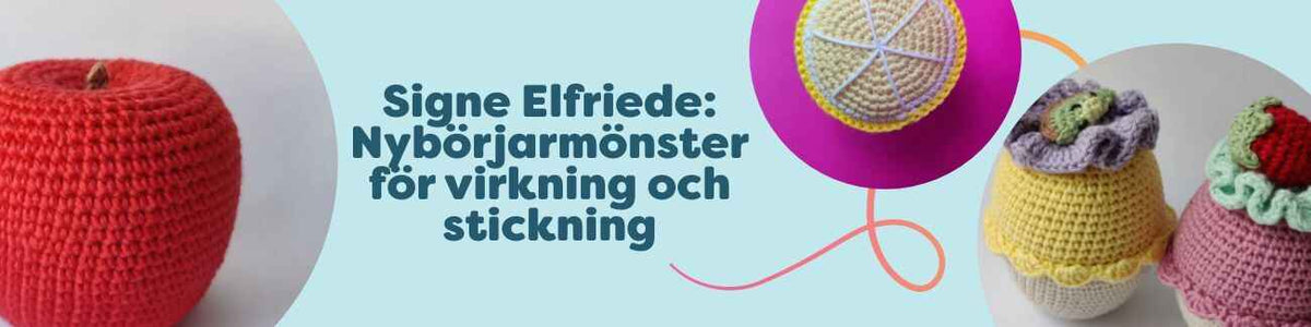 Bild av kollektionen Signe Elfriede: nybörjarmönster för virkning och stickning med små projekt som leksaksmat (äpple, citron, cupcakes) och pynt.
