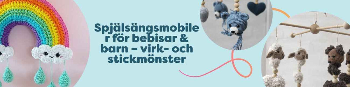 Spjälsängsmobiler för bebisar & barn – virk- och stickmönster