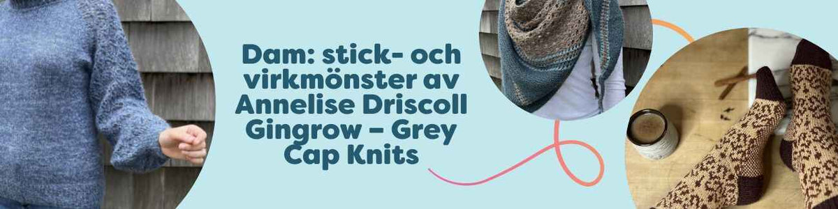 Dam: stick- och virkmönster av Annelise Driscoll Gingrow – Grey Cap Knits