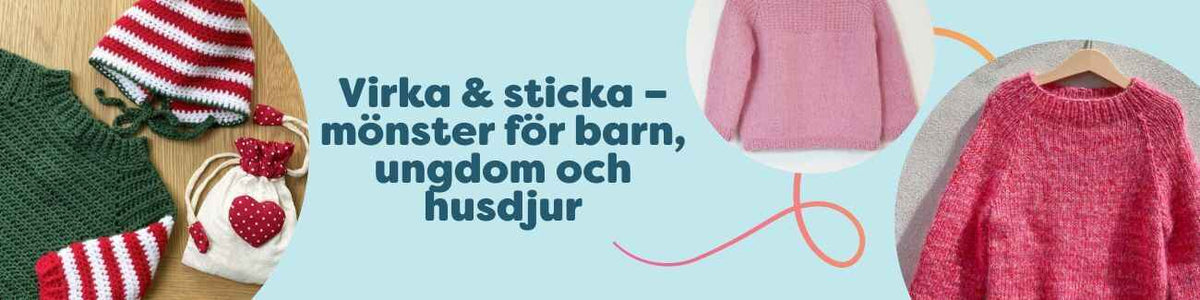 Virka & sticka – mönster för barn, ungdom och husdjur