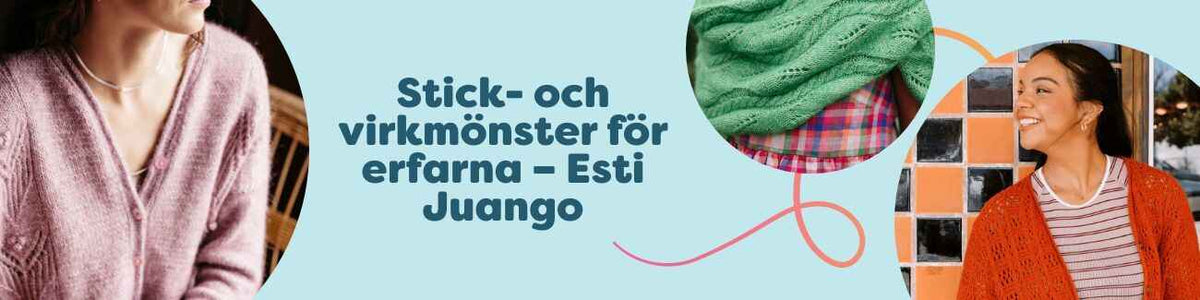 Kollektion med stick- och virkmönster för erfarna av Esti Juango hos Hobbii: spetskoftor, sjal med lövmotiv och flerfärgad tröja, perfekt för dig som vill ha en utmaning.