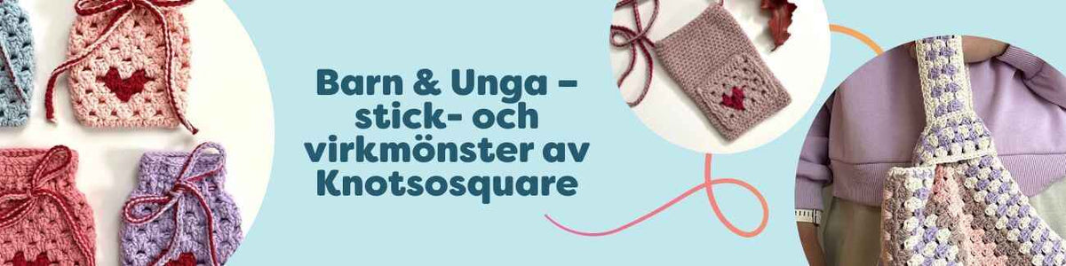 Barn & Unga – stick- och virkmönster av Knotsosquare
