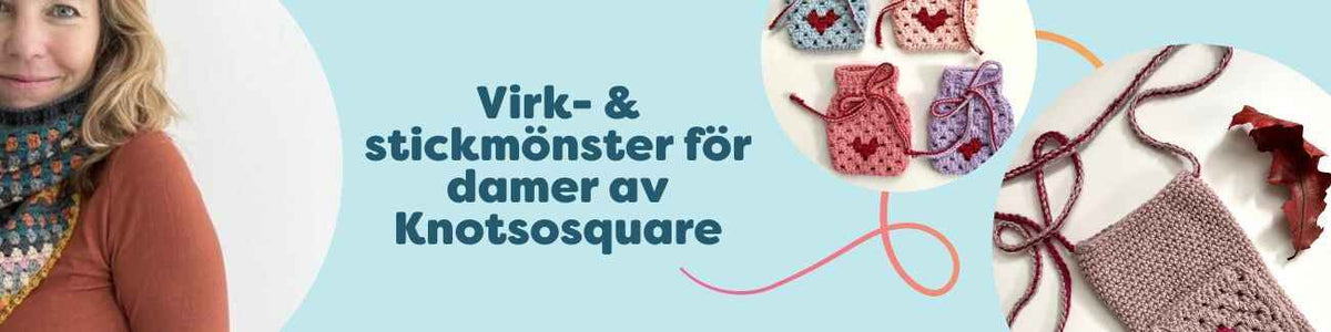 Kollektion med virk- och stickmönster för damer av Knotsosquare hos Hobbii: sjalar, halskragar, mobilväskor och små väskor/fodral i mellansvår nivå.