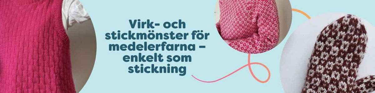 Virk- och stickmönster för medelerfarna – enkelt som stickning