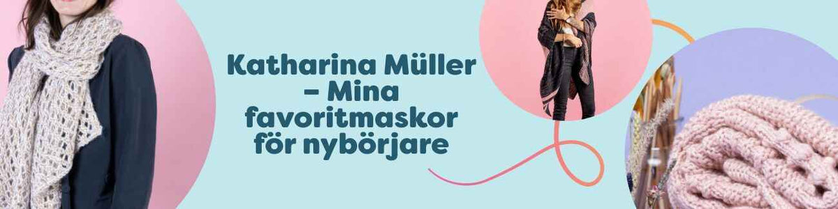 Katharina Müller – Mina favoritmaskor för nybörjare